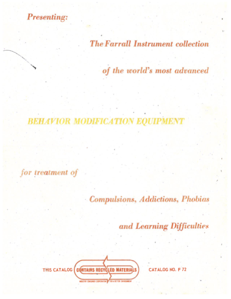 Catalog ending page. Yellow and Orange text on white background. Text reads Presenting: The Farrall Instruments collection of the world’s most advanced Behavior Modification Equipment for treatment of Compulsions, Addictions, Phobias and Learning Difficulties. 